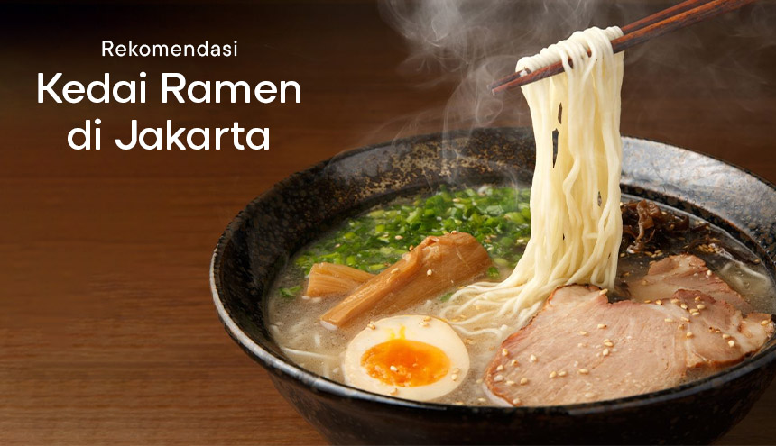 Selain Sushi, Ini Dia Rekomendasi Kedai Ramen di Jakarta yang Worth to Try!