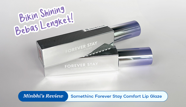 Review Somethinc Forever Stay Comfort Lip Glaze: Bibir Auto Shining Bebas Lengket!