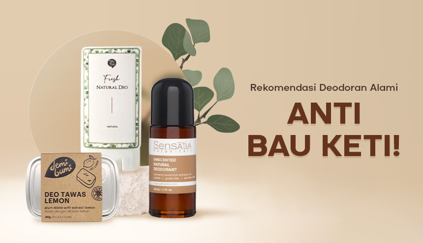 No More Insecure! Rekomendasi Deodoran Alami anti Bau Keti