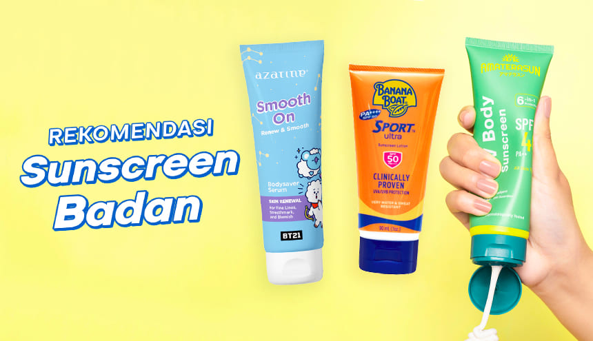 Rekomendasi Sunscreen Badan yang Wajib Dipakai Setiap Hari