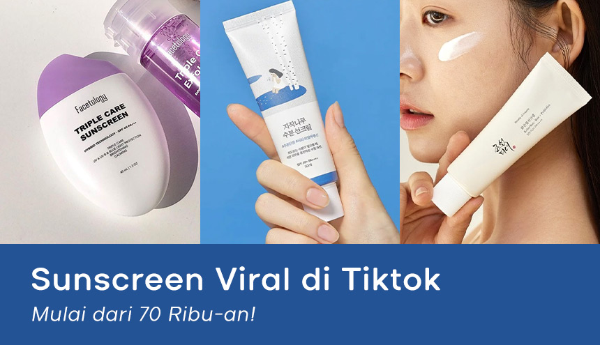 Sunscreen Viral di TikTok: Mulai dari 70 Ribu-an!