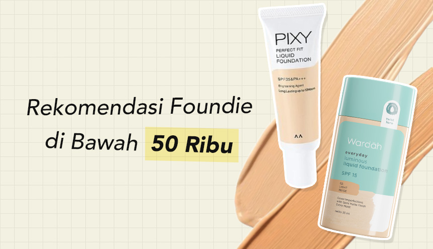 Rekomendasi Foundie di Bawah 50 Ribu: Budget Minimal, Cantik Maksimal!