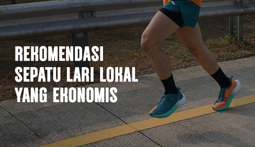 Rekomendasi Sepatu Lari Brand Lokal yang Ekonomis & Gak Bikin Mati Gaya