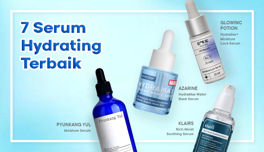 7 Hydrating Serum Terbaik untuk Jaga Hidrasi Kulit Keringmu