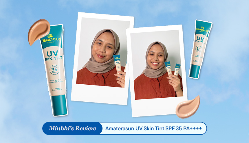 Review Amaterasun UV Skin Tint SPF 35 PA++++: Complexion Seringan Air, Seperti Tidak Pakai Apa-Apa!