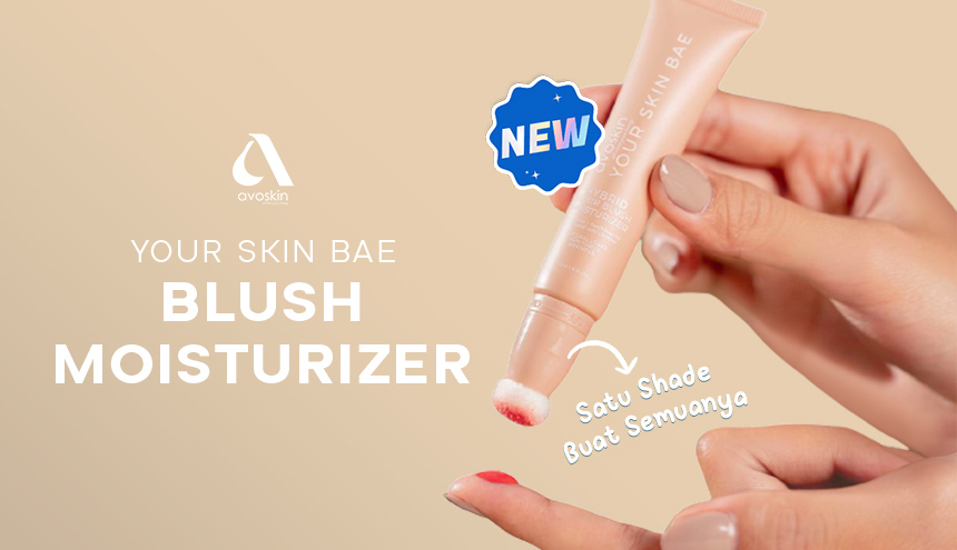 Satu Shade Blush Buat Semuanya: Avoskin Your Skin Bae Hybrid Elixir Blush Moisturizer!