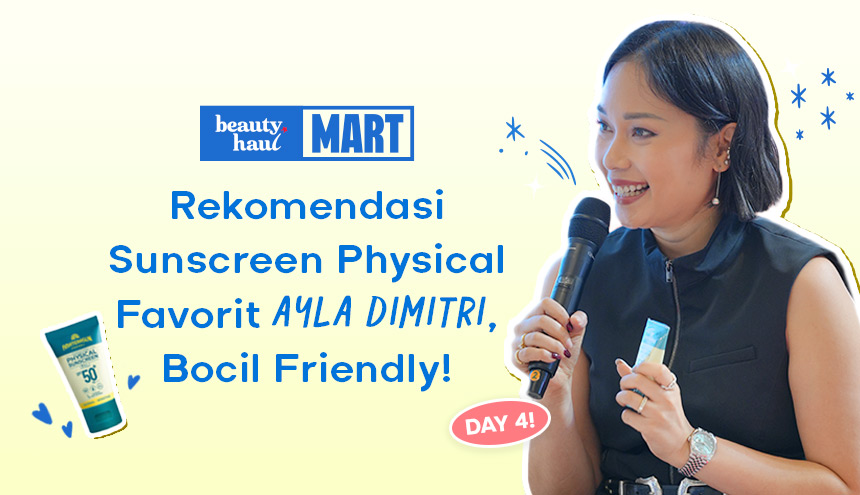 BeautyHaul Mart Day 4: Rekomendasi Sunscreen Physical Favorit Ayla Dimitri, Bocil Friendly!