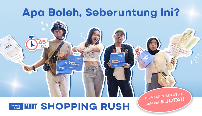 Shopping Rush: Dijajanin Beauties Sampai 5 Juta, Apa Boleh Seberuntung Ini?