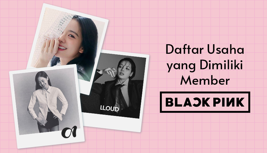 Mendadak Jadi Entrepreneur, Berikut Daftar Usaha yang Dimiliki Member Blackpink