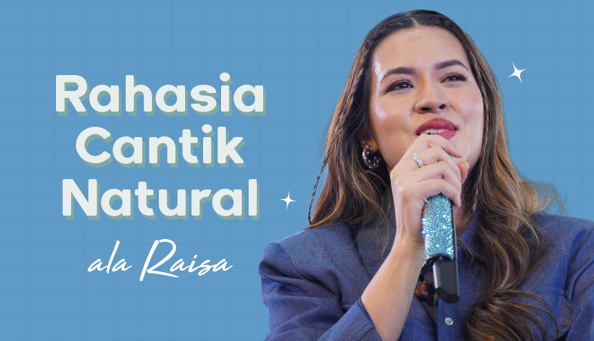 Bongkar Rahasia Cantik Natural ala Raisa