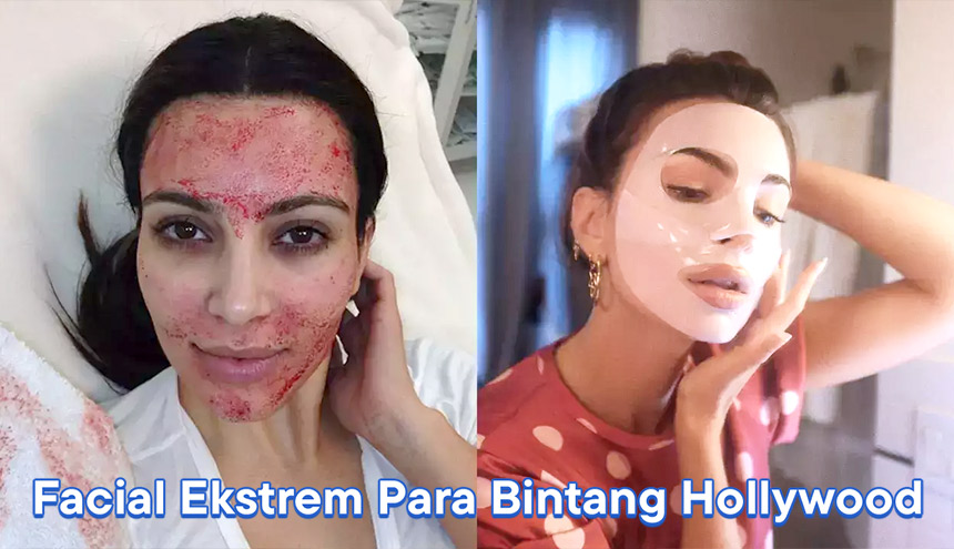 Ragam Jenis Facial yang Dilakukan Para Bintang Hollywood: Semuanya Serba Ekstra!