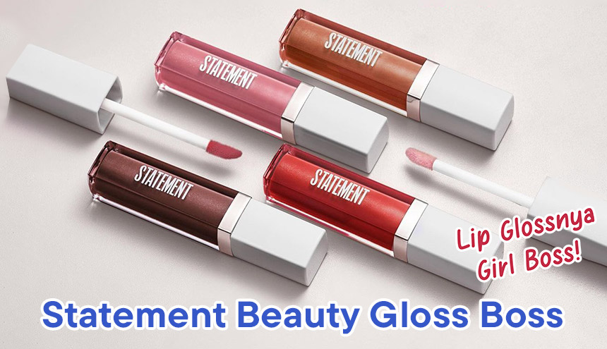 Statement Beauty Gloss Boss: Lip Glossnya Girl Boss!