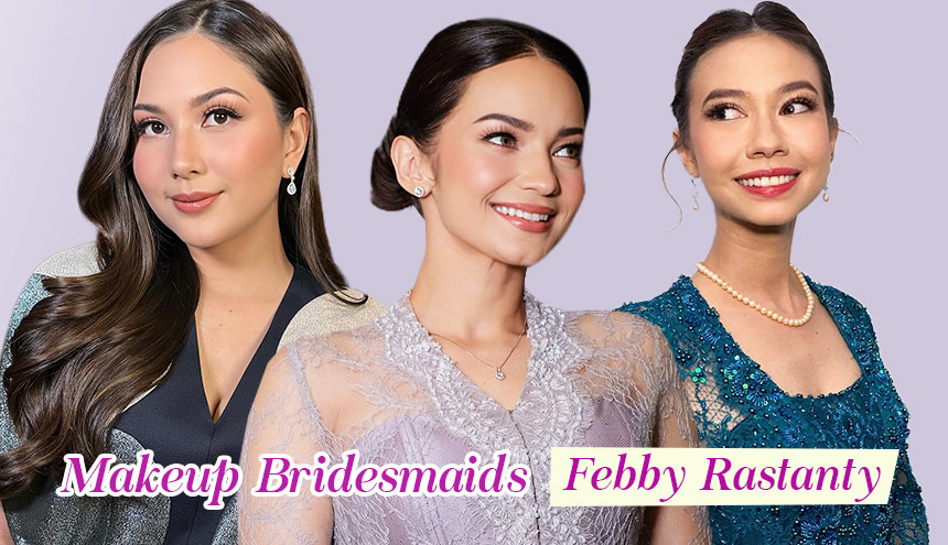 Inspirasi Makeup Bridesmaids Febby Rastanty, Mahal tapi Bisa Dicontek