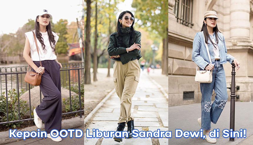 Inspirasi OOTD Liburan Mewah ala Sandra Dewi