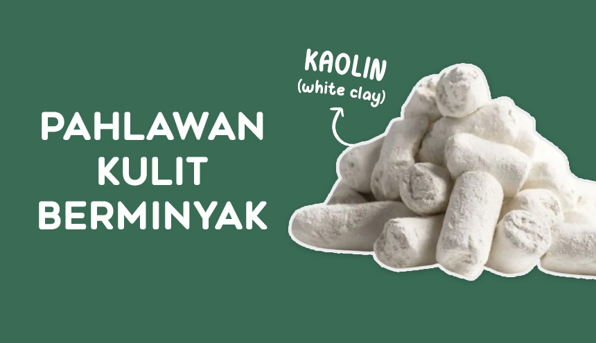 SKINCARE-PEDIA: Kaolin dan Manfaatnya untuk Kulit Berminyak