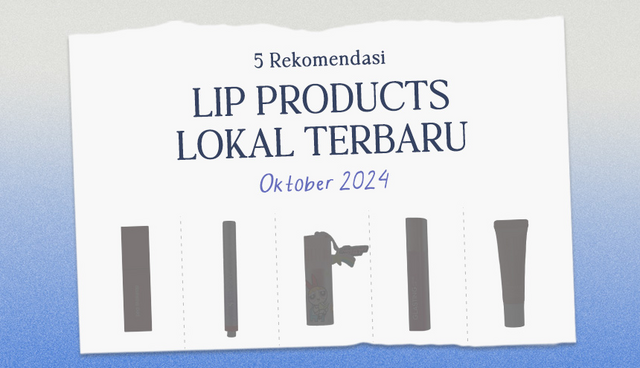 5 Rekomendasi Lip Products Lokal Terbaru Oktober 2024, Wajib Punya!