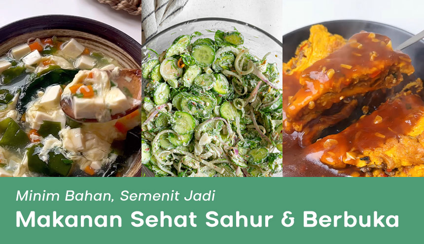 Makanan Sehat Sahur & Berbuka:  Minim Bahan, Semenit Jadi