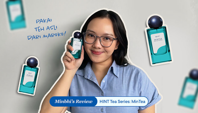 Review HINT Tea Series: Varian Mintea, Pakai Daun Teh Asli Maroko Sebagai Kandungan Utamanya