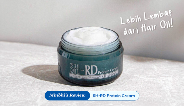 Review SH-RD Protein Cream: Lebih Efektif Lembapkan Rambut dibanding Hair Oil!