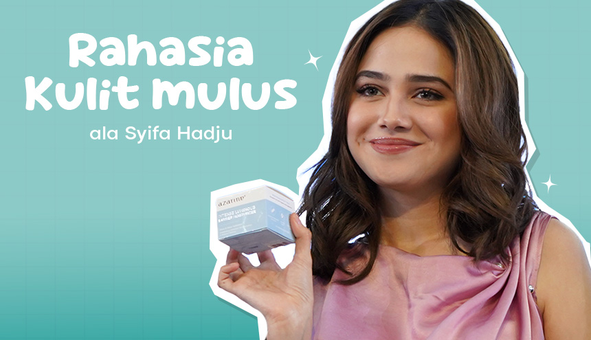 Rahasia Kulit Mulus Ala Syifa Hadju yang Patut Kalian Coba, Terjangkau Banget Loh!