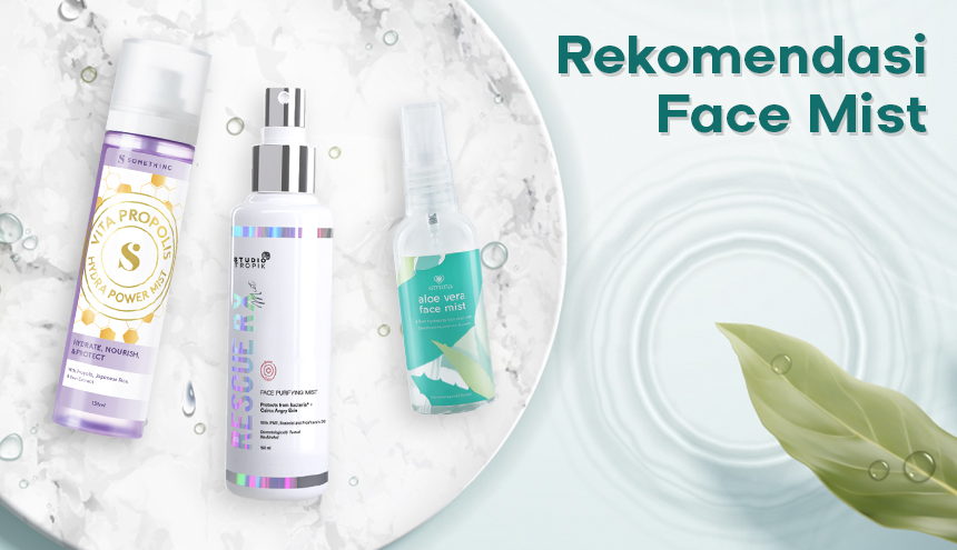 5 Rekomendasi Face Mist Terbaik, Rahasia Makeup Tahan Lama Sepanjang Hari!