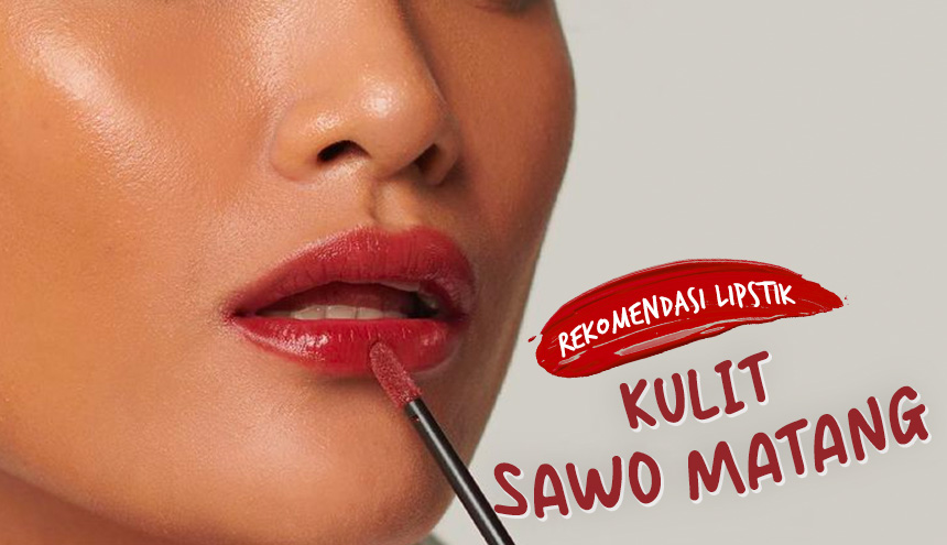 Tampil Manis dan Edgy, Berikut Rekomendasi Lipstik untuk Kulit Sawo Matang