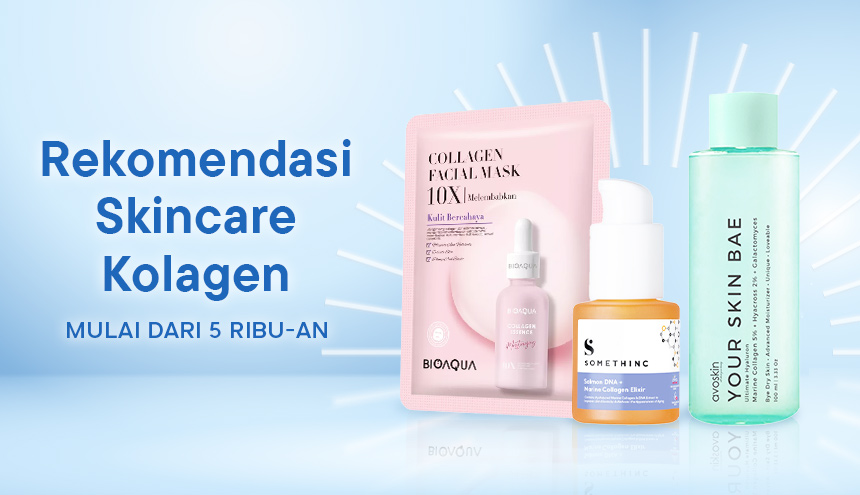 Rekomendasi Skincare dengan Kandungan Kolagen: Mulai dari 5 Ribu-an!