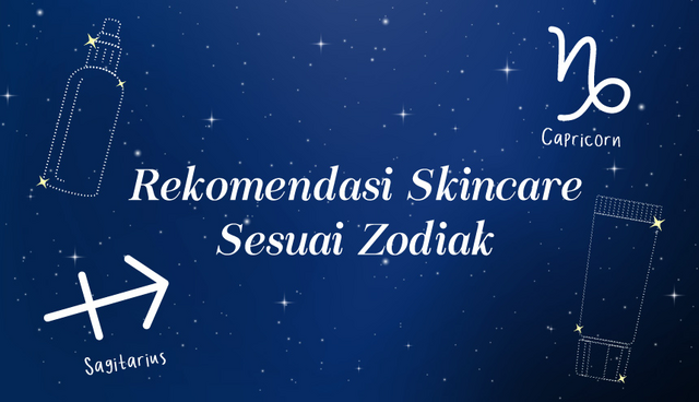 Rekomendasi Skincare Untuk Zodiak Sagitarius dan Capricorn