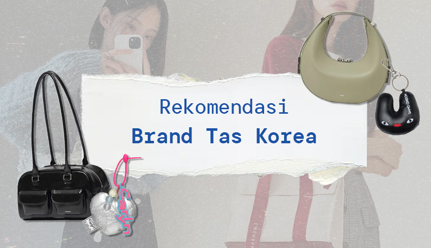 Kasual, Chic, & Modis Ini Rekomendasi Merk Tas dari Brand Lokal Korea Selatan