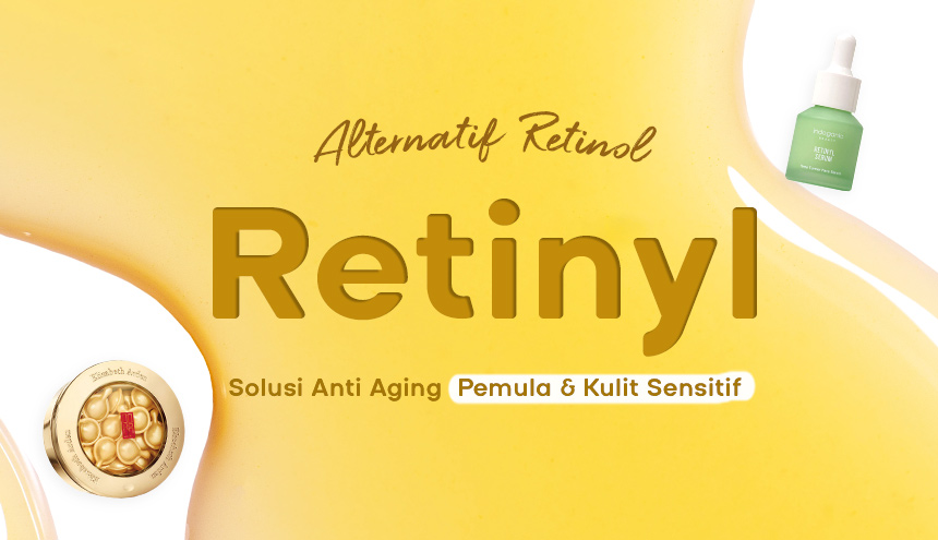 Retinyl, Solusi Anti Aging Khusus Pemula dan Kulit Sensitif!