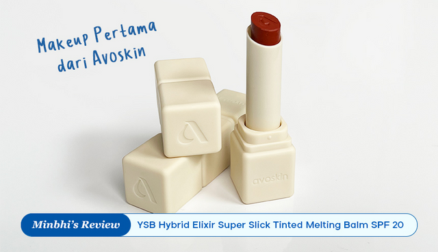 Review YSB Hybrid Elixir Super Slick Tinted Melting Balm SPF 20: Makeup Pertama dari Avoskin