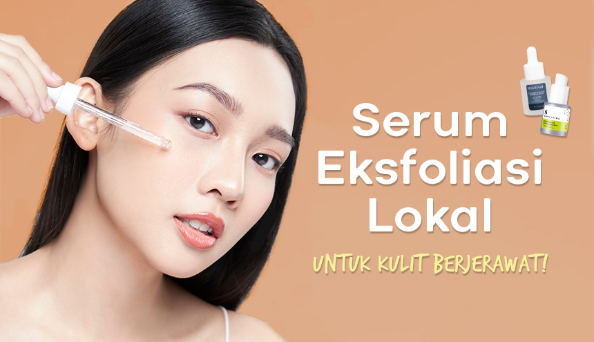 Rekomendasi Serum Eksfoliasi Wajah Lokal Terbaik untuk Kulit Berjerawat