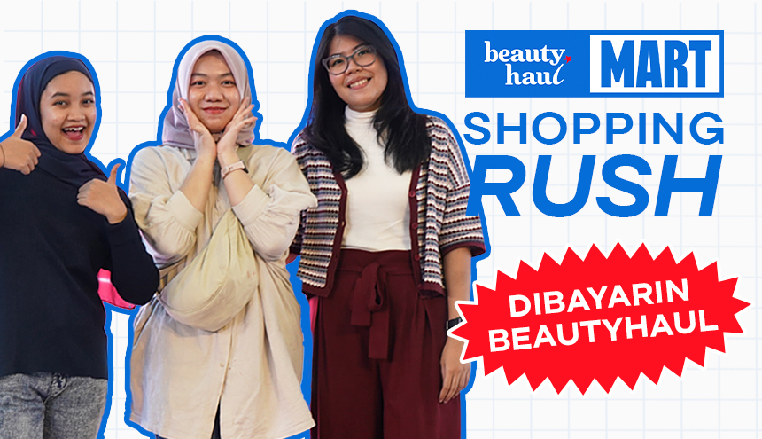 Serunya Shopping Rush, Dijajanin BeautyHaul Dalam 30 Detik Saja