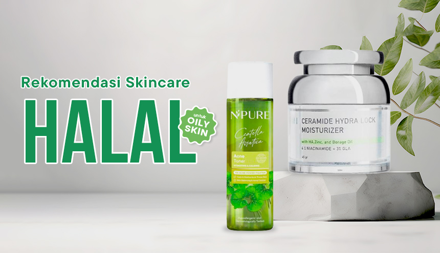 Rekomendasi Skincare Berlabel Halal untuk Kulit Berminyak