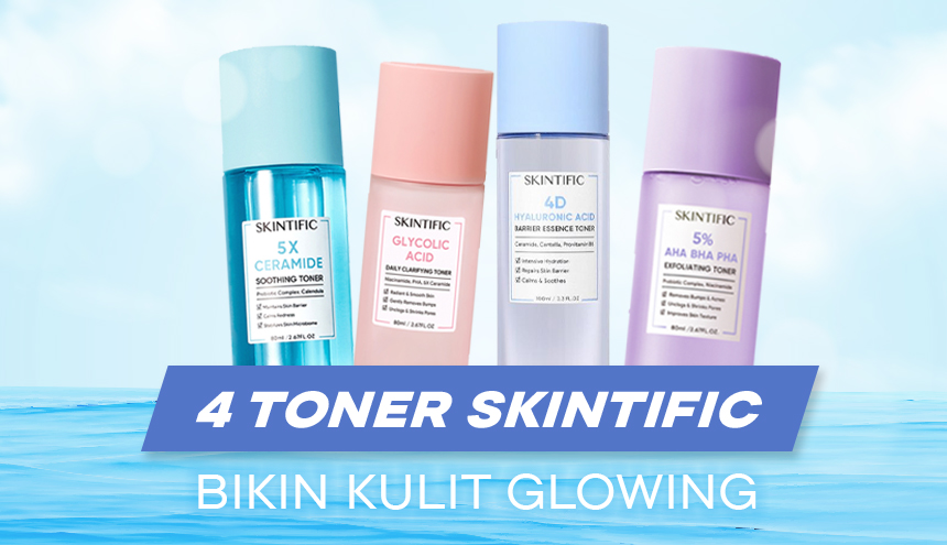 4 Toner Skintific yang Bantu Kulit Jadi Glowing To The Max!