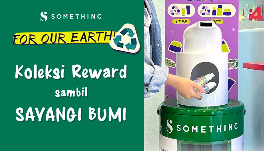 Koleksi Reward sambil Sayangi Bumi di Somethinc For Our Earth