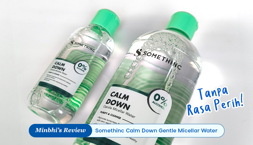 Review Somethinc Micellar Water Calm Down: Bersihin Wajah Tanpa Rasa Perih!