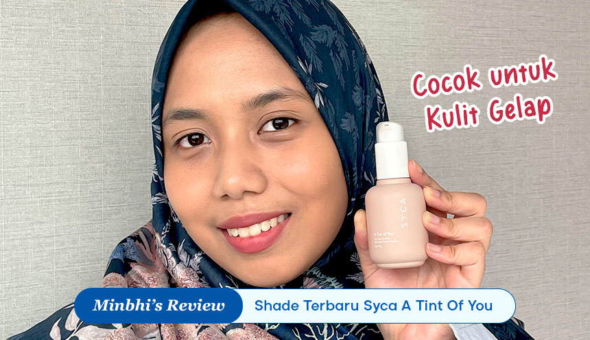 Review Shade Terbaru Syca A Tint Of You - Medium Sand & Medium Honey: Complexion Lengkap untuk Kulit Gelap!