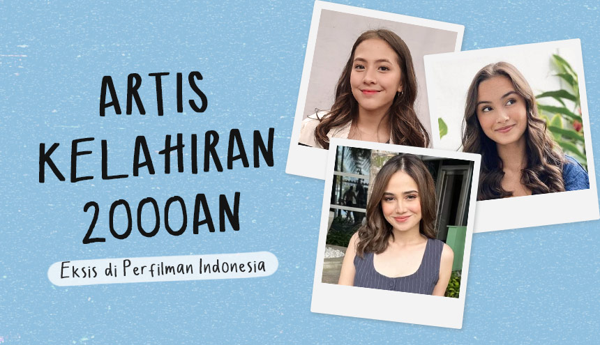 List Artis Kelahiran 2000-an yang Eksis di Perfilman Indonesia: Mulai dari Syifa Hadju sampai Bryan Domani!