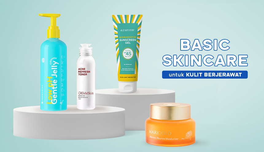 Rekomendasi Produk Basic Skincare untuk Kulit Berjerawat