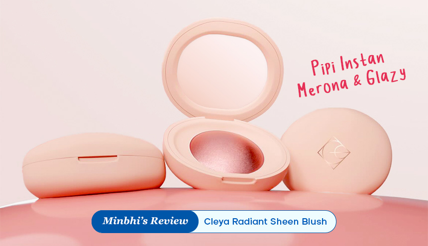 Review Blush On Cleya: Instan Bikin Pipi Merona dan Glazy!