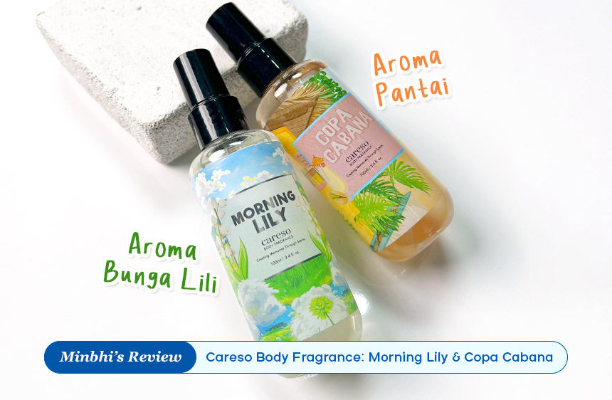 Review Careso Body Fragrance Varian Morning Lily & Copa Cabana