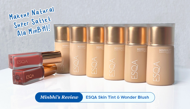 Review ESQA Skin Tint & Wonder Blush:  8/ 10 untuk Makeup no-Makeup