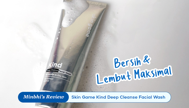 Review Kind Deep Cleanse Facial Wash dari Skin Game: Bersih & Lembut Maksimal!