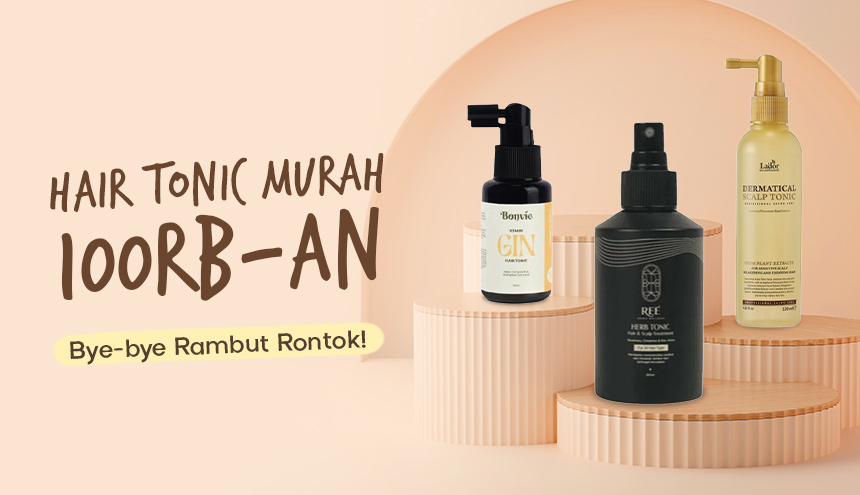 5 Hair Tonic Murah di Bawah 100RB: Bye-bye Rambut Rontok!