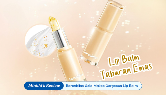 Review Lip Balm Barenbliss Gold Makes Gorgeous: Lippies Lokal dengan Taburan Emas