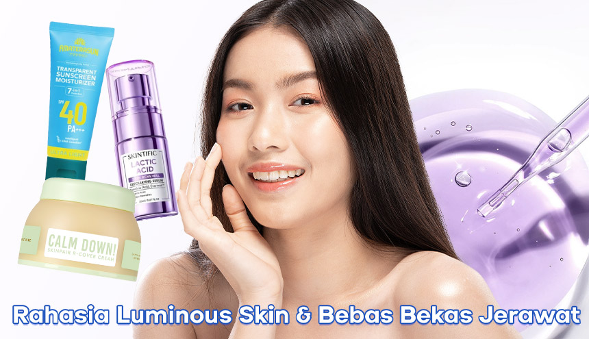 Rahasia Memiliki Luminous dan Blemish Free Skin: Ini Tipsnya!