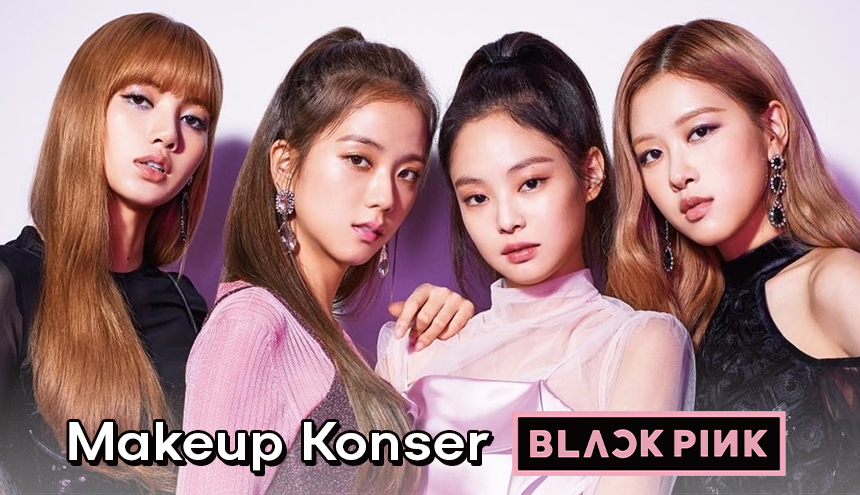 Sambut Konser Blackpink di Indonesia, Ini Dia Inspirasi Makeup Nonton Konser Biar di-Notice Biasmu!