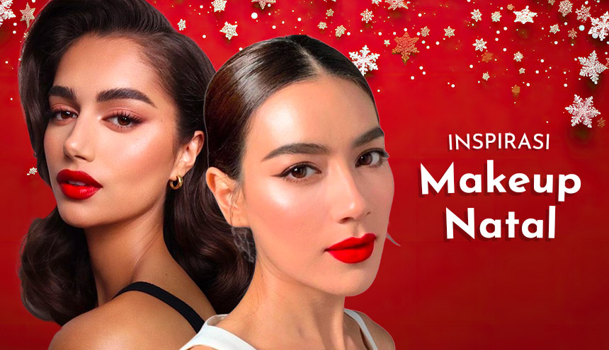 Natal akan Tiba! Intip Inspirasi dan Tips Makeupnya yang Anti Gagal di Sini