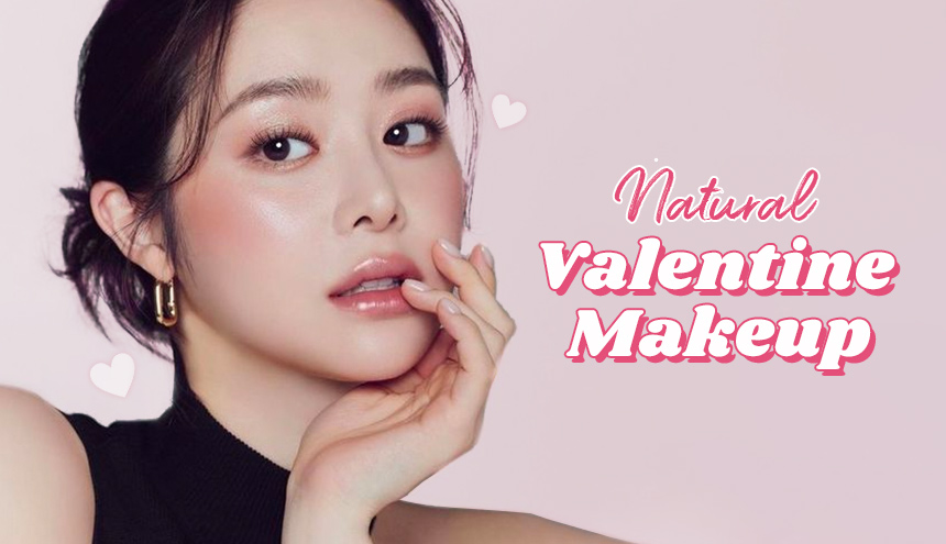 4 Ide Makeup Valentine Natural yang Bikin Makin Disayang!